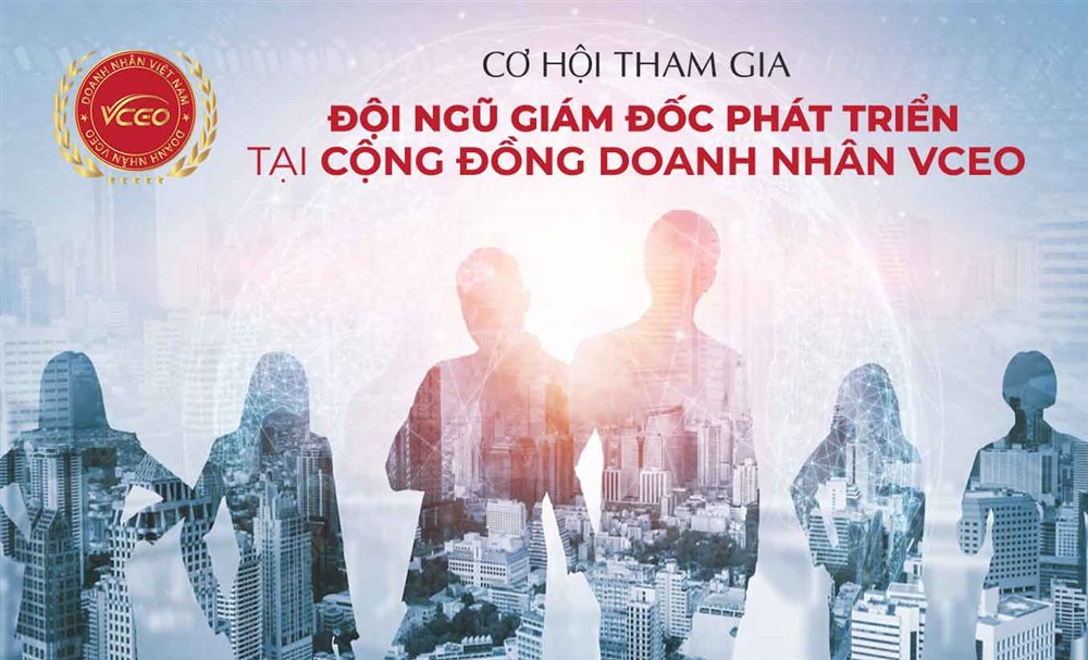 Cơ hội tham gia đội ngũ Giám đốc Phát triển tại Cộng đồng Doanh nhân VCEO