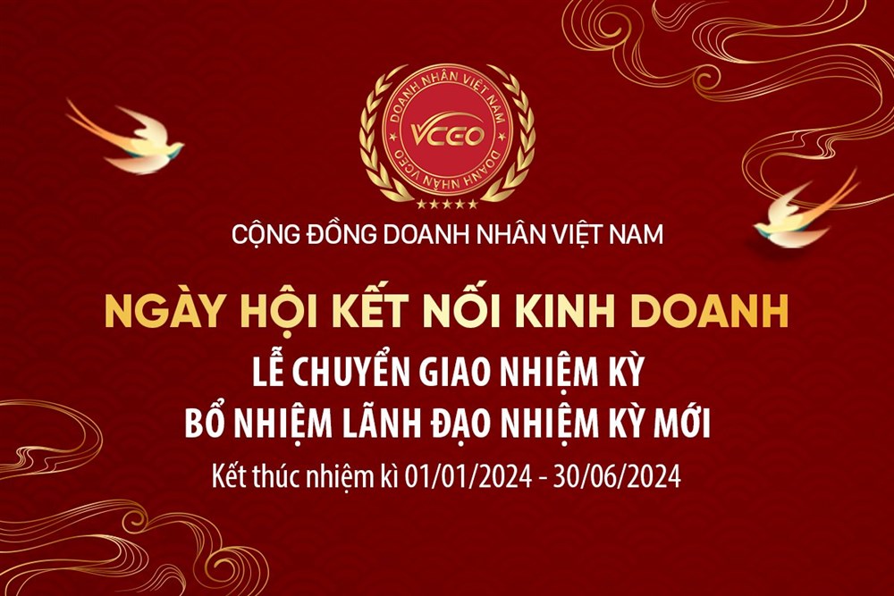 Mời tham dự sự kiện: Kết nối kinh doanh với gần 100 CEO và Lễ chuyển giao tổng kết nhiệm kì 6 tháng đầu năm 2024