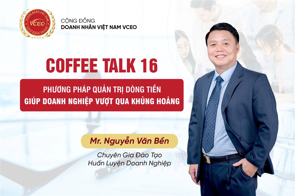 VCEO Coffee talk 16: Phương pháp Quản trị Dòng tiền - Giúp Doanh nghiệp vượt qua khủng hoảng