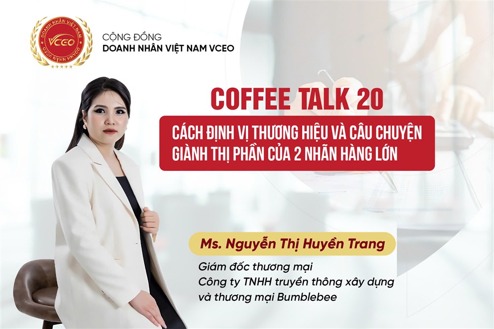 VCEO Coffee talk 20: Cách định vị thương hiệu và câu chuyện giành thị phần của 2 nhãn hàng lớn