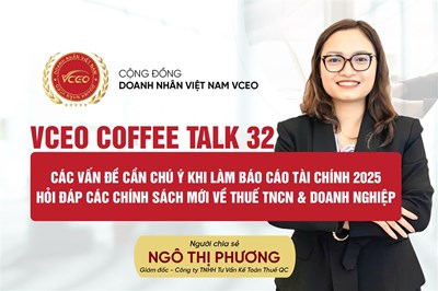 VCEO Coffee talk 32: Các vấn đề cần chú ý khi làm Báo cáo tài chính 2025 