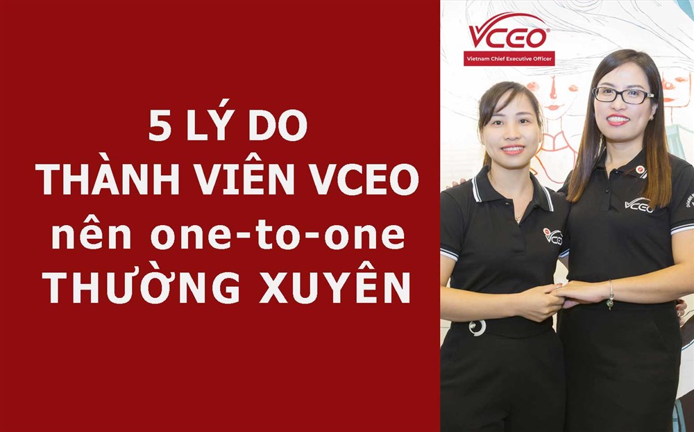 5 Lý do các thành viên VCEO nên one-to-one thường xuyên