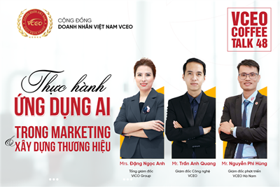 VCEO Coffee talk 48: Thực hành ứng dụng AI trong marketing và xây dựng thương hiệu