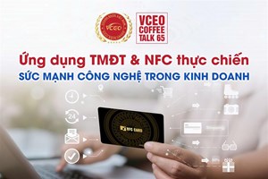 VCEO Coffee talk 65: Ứng dụng TMĐT & NFC thực chiến - Sức mạnh công nghệ trong kinh doanh 