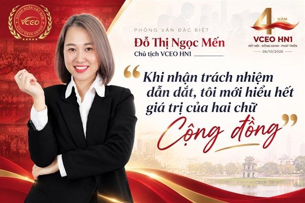 Đỗ Thị Ngọc Mến – Chủ tịch VCEO HN1: “Khi nhận trách nhiệm dẫn dắt, tôi mới hiểu hết giá trị của hai chữ Cộng đồng”