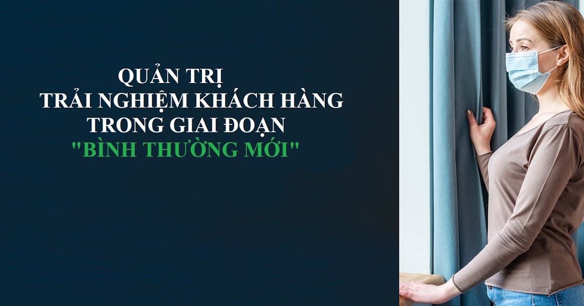 Trải nghiệm khách hàng trong thời 'bình thường mới'